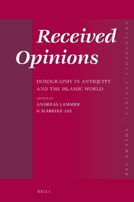 Received Opinions: Doxography in Antiquity and the Islamic World - 