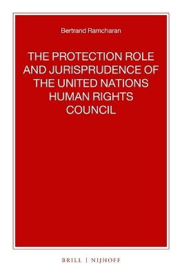 The Protection Role and Jurisprudence of the United Nations Human Rights Council - Bertrand G. Ramcharan