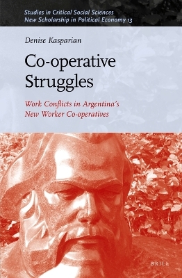 Co-operative Struggles: Work Conflicts in Argentina’s New Worker Co-operatives - Denise Kasparian