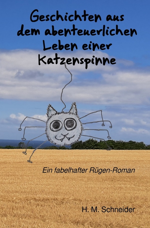 Geschichten aus dem abenteuerlichen Leben einer Katzenspinne - H.M. Schneider