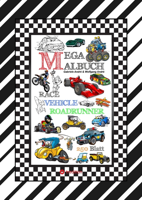 XXL MEGA MALBUCH - RACE ON - TOLLE VEHICLE MOTIVE - CARS - FLUGZEUGE - BOOTE - JETSKI - QUAD - MOTORRÄDER - UFO - Gabriele André, Wolfgang André