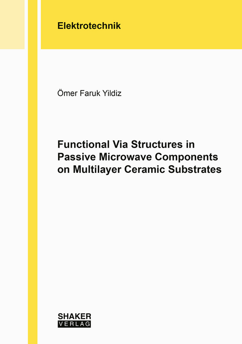 Functional Via Structures in Passive Microwave Components on Multilayer Ceramic Substrates - Ömer Faruk Yildiz