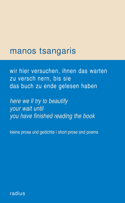 wir hier versuchen, ihnen das warten zu verschönern, bis sie das buch zu ende gelesen haben - Manos Tsangaris