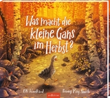 Was macht die kleine Gans im Herbst? - Elli Woollard