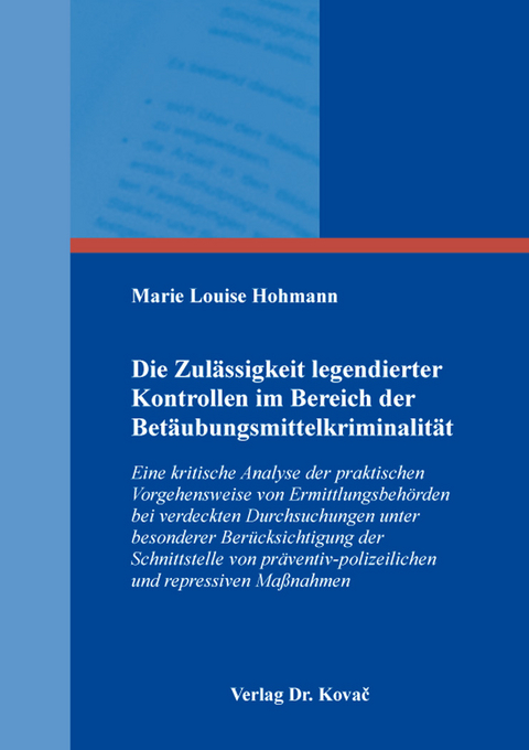 Die Zulässigkeit legendierter Kontrollen im Bereich der Betäubungsmittelkriminalität - Marie Louise Hohmann