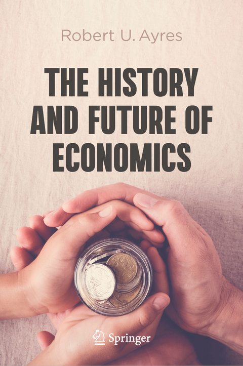 The History and Future of Economics - Robert U. Ayres