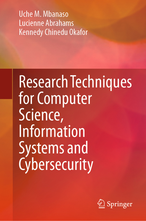 Research Techniques for Computer Science, Information Systems and Cybersecurity - Uche M. Mbanaso, Lucienne Abrahams, Kennedy Chinedu Okafor