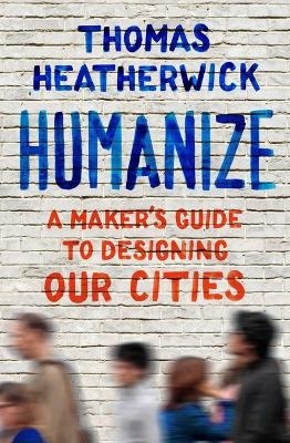 Humanize - Thomas Heatherwick