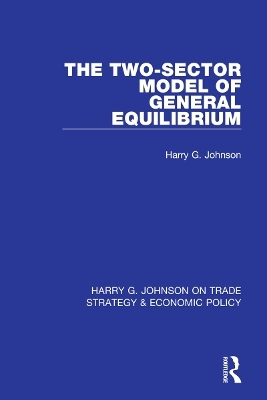 The Two-Sector Model of General Equilibrium - Harry G. Johnson