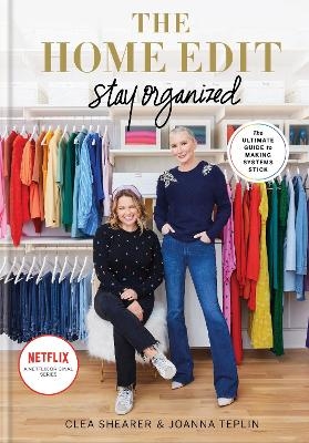 The Home Edit Stay Organized - Clea Shearer, Joanna Teplin