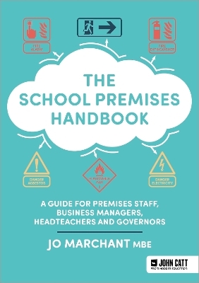 The School Premises Handbook: a guide for premises staff, business managers, headteachers and governors - Jo Marchant