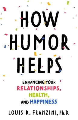 How Humor Helps - Louis R. Franzini