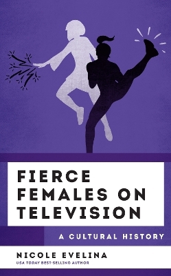 Fierce Females on Television - Nicole Evelina