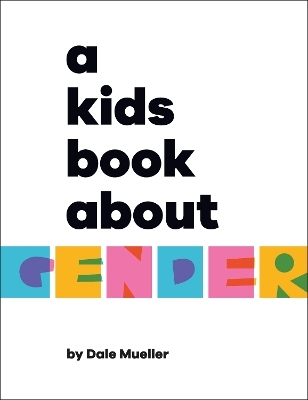 A Kids Book About Gender - Dale Mueller