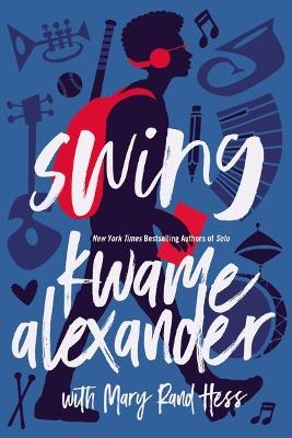 Swing - Kwame Alexander, Mary Rand Hess