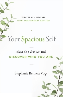 Your Spacious Self-  Updated & Expanded 10th Anniversary Edition - Stephanie Bennett Vogt