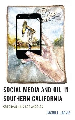 Social Media and Oil in Southern California - Jason L. Jarvis