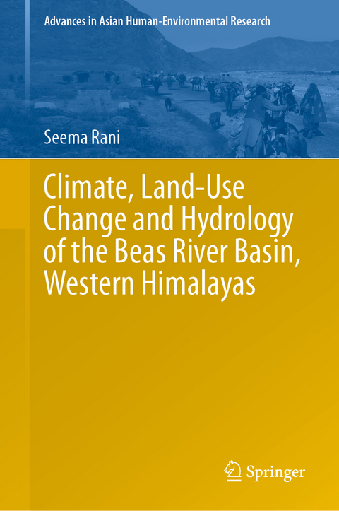 Climate, Land-Use Change and Hydrology of the Beas River Basin, Western Himalayas - Seema Rani