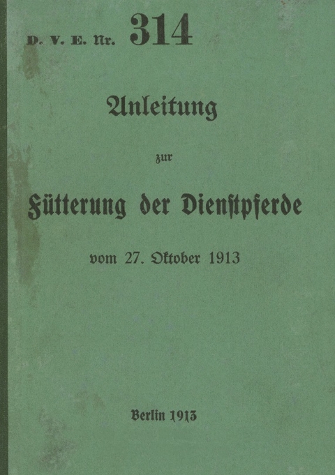 D.V.E. Nr. 314 Anleitung zur Fütterung der Dienstpferde - 