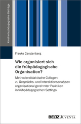 Wie organisiert sich die frühpädagogische Organisation? - Frauke Gerstenberg