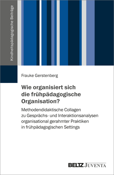 Wie organisiert sich die frühpädagogische Organisation? - Frauke Gerstenberg