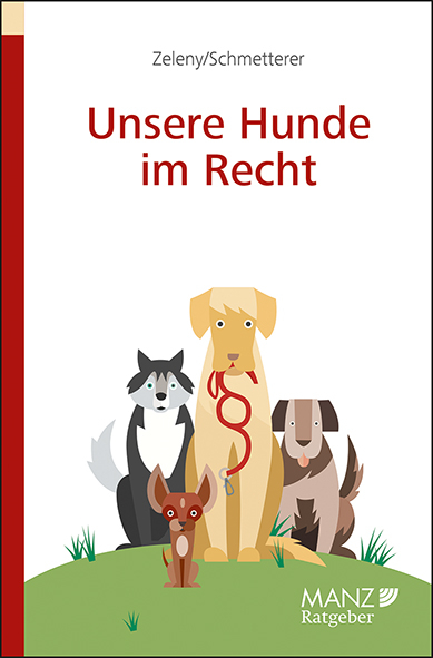 Unsere Hunde im Recht - Klaus Zeleny, Christoph Schmetterer