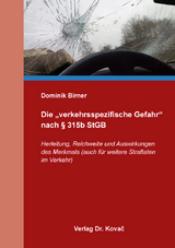 Die „verkehrsspezifische Gefahr“ nach § 315b StGB - Dominik Birner