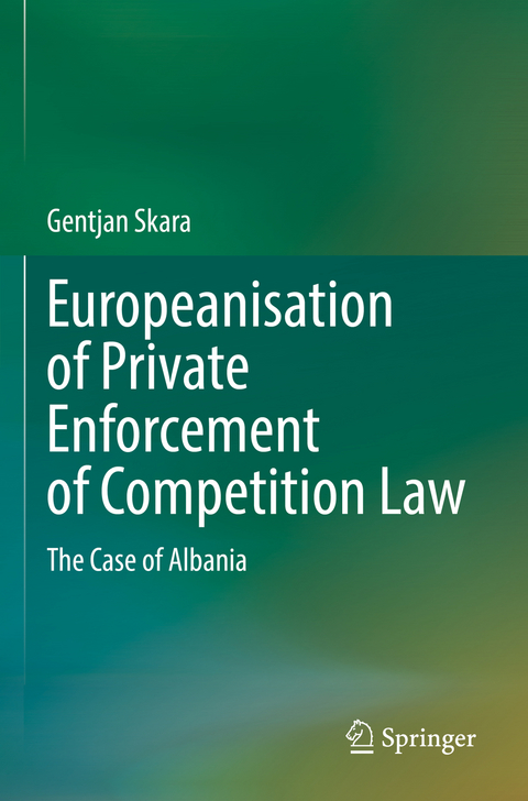 Europeanisation of Private Enforcement of Competition Law - Gentjan Skara