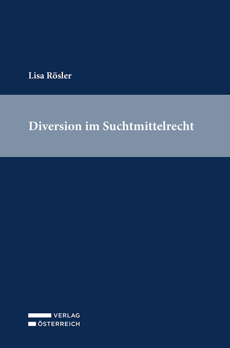 Diversion im Suchtmittelrecht - Lisa Rösler