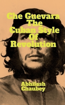 Che Guevara - Abhilash Chaubey