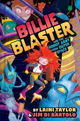 Billie Blaster and the Robot Army from Outer Space - Laini Taylor