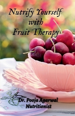 Nutrify Yourself with Fruit Therapy - Dr Pooja