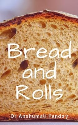 Bread and Rolls - Dr Anshumali