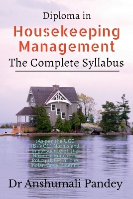 Diploma in Housekeeping Management, the Complete Syllabus - Dr Anshumali