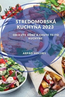 Stredomorská kuchy&#328;a 2023 - Arpád Holuby