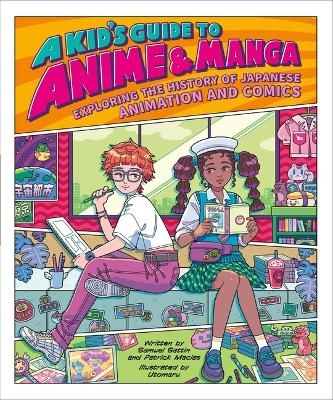 A Kid's Guide to Anime & Manga - Samuel Sattin, Patrick Macias