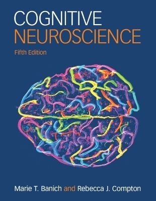 Cognitive Neuroscience - Marie T. Banich, Rebecca J. Compton