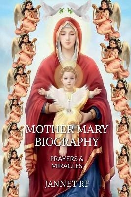 Mother Mary Biography - Jannet Rf