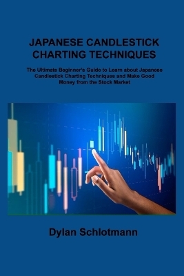 Japanese Candlestick Charting Techniques - Dylan Schlotmann