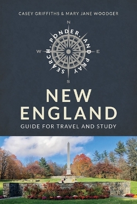 Search, Ponder, and Pray: New England Church Travel Guide - Casey Griffiths, Mary Jane Woodger