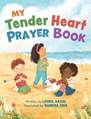 My Tender Heart Prayer Book (Part of the My Tender Heart Series) - Laura Sassi