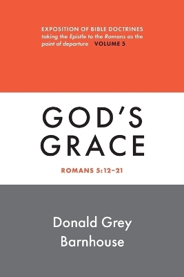 Romans, Vol 5: God's Grace - Donald Grey Barnhouse