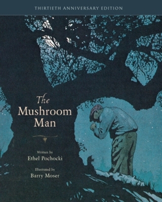 The Mushroom Man - Ethel Pochocki