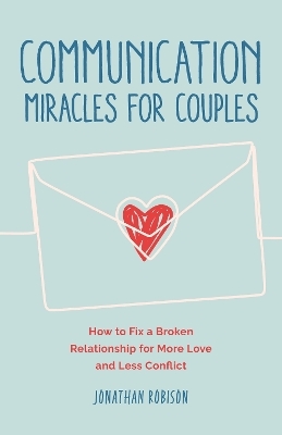 Communication Miracles for Couples - Jonathan Robinson