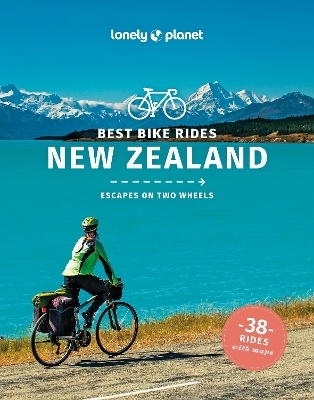 Lonely Planet Best Bike Rides New Zealand -  Lonely Planet, Craig McLachlan, Brett Atkinson, Rosie Fea, Richard Ryall