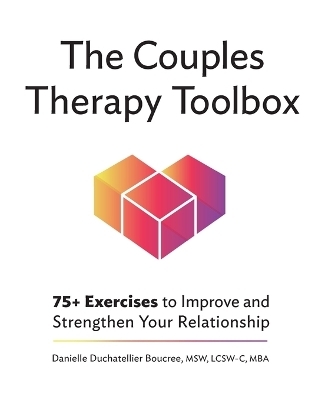 The Couples Therapy Toolbox - Danielle Duchatellier Boucree MSW MBA  LCSW-C