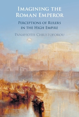 Imagining the Roman Emperor - Panayiotis Christoforou