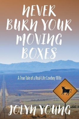 Never Burn Your Moving Boxes - Jolyn Young