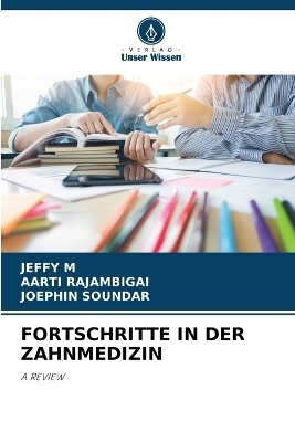 Fortschritte in Der Zahnmedizin - JEFFY M, AARTI RAJAMBIGAI, Joephin SOUNDAR