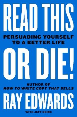 Read This or Die! - Ray Edwards, Jeff Goins